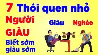 7 Thói Quen Đơn giản Của NGƯỜI GIÀU Mà Người Nghèo Không chịu Làm - Bảo sao Mãi Nghèo