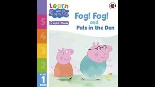 Reading Learn with Peppa Pig book - Fog Fog and Pals in the Den - Learn to read English Phonics