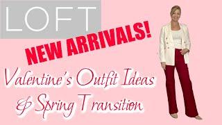 Loft New Arrivals  February 2023  Valentines Day Outfit Ideas & Spring Transition