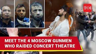 Moscow Terror Gunmen Who Carried Out Crocus City Hall Carnage Charged I Who They Are