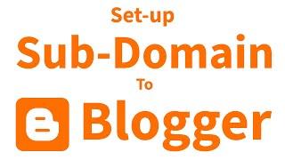 How To Set Up A Custom Sub Domain To Blogger Blog