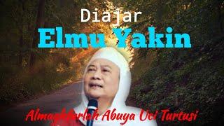 DIAJAR ELMU YAKIN ● ABUYA UCI TURTUSI RAHIMAHULLAH