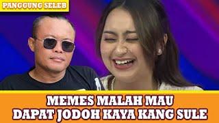 DIJODOHIN SAMA KANG SULE MEMES MALAH KEPENGEN.. -  PANGGUNG SELEB