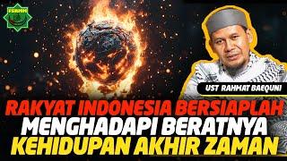 Rakyat Indonesia Bersiaplah Menghadapi Beratnya Hidup di Akhir Zaman - Ust Rahmat Baequni URB