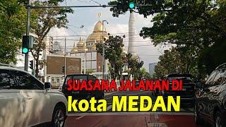 SUASANA JALAN  DI KOTA MEDAN TERKINI 2024