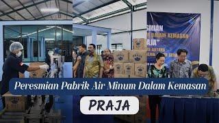 PERESMIAN PABRIK AIR MINUM DALAM KEMASAN PRAJA