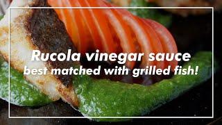 Modern inspiration from tradition Ruccola vinegar sauce for grilledsautéed fish