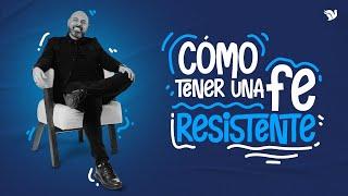 Como tener una fe resistente - Apóstol Iván Vindas