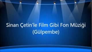 Sinan Çetinle Film Gibi Fon Müziği Gülpembe