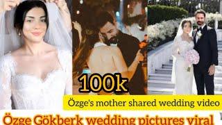 Özge yagiz gökberk demirci wedding photos viral today.ozge mother video.