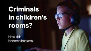 Criminals in children’s rooms? How kids become hackers