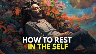 How Can you Rest in Being? Unveiling the Secret in Attaining Everlasting Peace and Joy