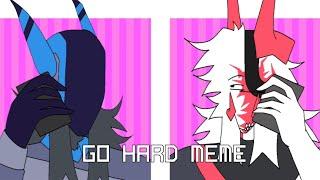 GO HARD  animation meme  Phighting