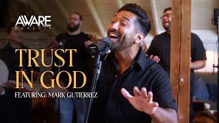 Aware Worship - Trust In God Featuring Mark Gutierrez