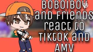 Boboiboy and Friends react to Tiktok and AMV  GCRV part 1?️Voice Reveal at the end️