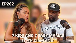 EP 202 7 Kids and 7 Baby Mamas Ft. TK Kirkland