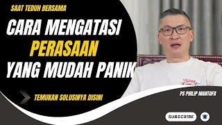 CARA MENGATASI PERASAAN YANG MUDAH PANIK #saatteduh #philipmantofa #renungan #gms #gbi #motivasi