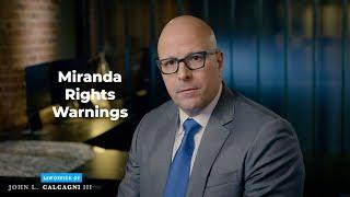 Miranda Rights Warnings - Law Office of John L. Calcagni III