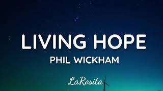 Phil Wickham - Living Hope Lyrics