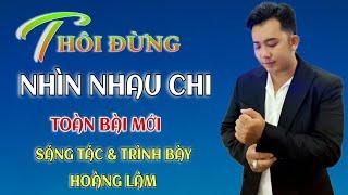 Thôi Đừng Nhìn Nhau Chi  Liên Khúc Bolero Trữ Tình Chọn Lọc Toàn Bài Mới  Hoàng Lâm