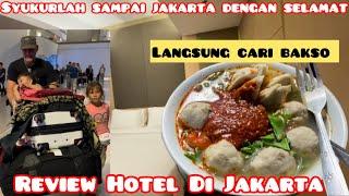 SYUKURLAH SAMPAI JAKARTA‼️REVIEW HOTEL DI JAKARTA  LANGSUNG CARI BAKSO
