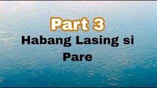 HABANG LASING SI PARE  PART 3