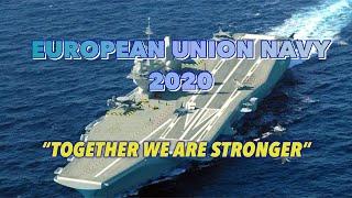 NAVAL POWER 2020  European Union Navy “Together we are stronger