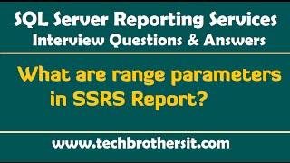 What are range parameters in SSRS Report - SSRS Interview Questions and Answers