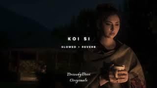 Koi Si Slowed + Reverb  Afsana Khan