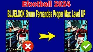 How To Upgrade BLUELOCK Bruno Fernandes In Efootball 2024  Bruno Fernandes efootball 2024 max level