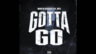 BRAVOTHEBAGCHASER FT. RUCCI - GOTTA GO Prod. DUSEBEATZxJAYPBANGZ