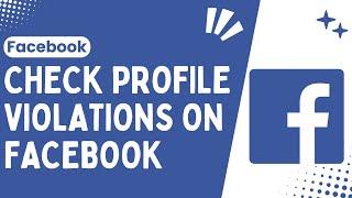 How to Check Profile Violations on Facebook  See Facebook Profile has Some Issues - 2024