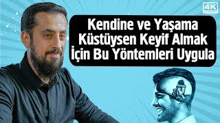 Kendine ve Yaşama Küstüysen Keyif Almak İçin Bu Yöntemleri Uygula - Yaşama Sevinci  Mehmet Yıldız