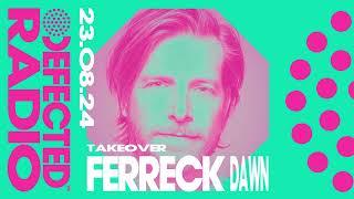 Defected Radio Show Ferreck Dawn Takeover - 23.08.24