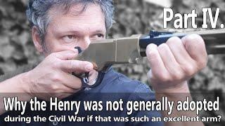 The Henry rifle - Part IV. - Why was the Henry rifle not universally adopted during the Civil War?