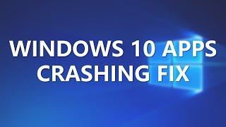 Windows 10 Apps Crashing FIX