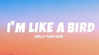 Nelly Furtado - Im Like A Bird Lyrics