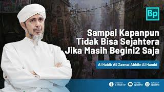 Mau Hidup Sejahtera? Mau Aman? Diberkahi? STOP Lakukan Ini  Habib Ali Zaenal Abidin Al Hamid