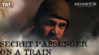 Secret passenger on a train  Mehmetçik Battle of Glory