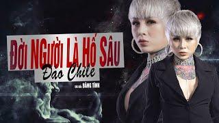 Đời Người Là Hố Sâu  Đào Chile  MV OFFICIAL