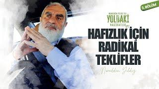 HAFIZLIK İÇİN RADİKAL TEKLİFLER  YOLDAKİ NASİHATLER  Nureddin YILDIZ 3. BÖLÜM