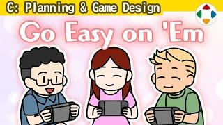 Being Kind to Beginners Planning & Game Design