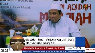 Masalah Iman Antara Aqidah Salaf dan Aqidah Murjiah  Ustadz Dzulqarnain Muhammad Sanusi