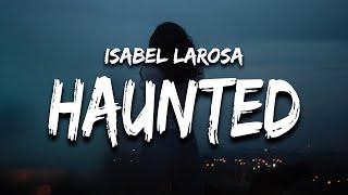 Isabel LaRosa - HAUNTED Lyrics “I’m haunted”