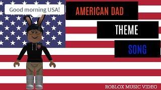 American Dad Theme Song4TH OF JULY SPECIALRoblox Music Video