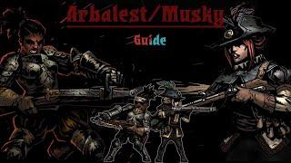 Arbalest Musketeer and You Darkest Dungeon Guide