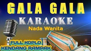 GALA GALA  KARAOKE KOPLO  KENDANG RAMPAK - Versi Nada Wanita