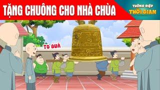 TẶNG CHUÔNG CHO NHÀ CHÙA - Thông Điệp Thời Gian - Hoạt Hình - Truyện Cổ Tích - Khoảnh Khắc Kỳ Diệu