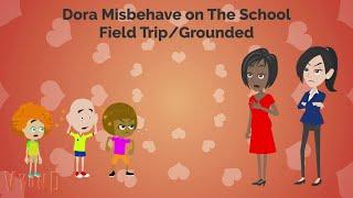 Dora Misbehave on The School Field TripGrounded