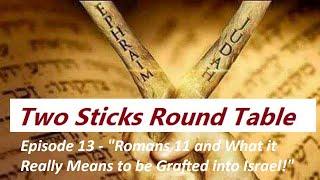 Two Sticks Roundtable Radio Show - Episode 13  What it means to be Grafted into Israel